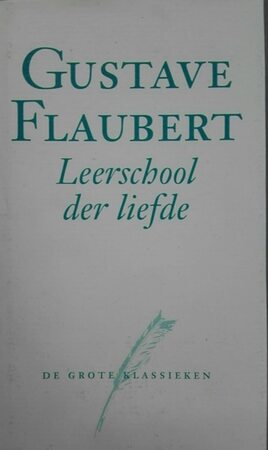 leerschool der liefde - Gustave Flaubert leerschool der liefde - Gustave Flaubert