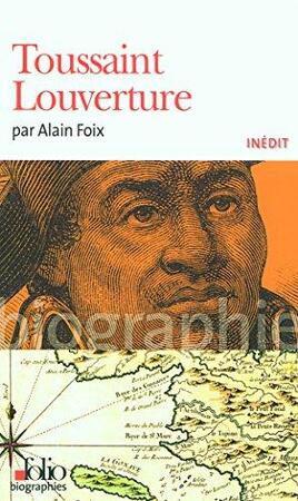 Toussaint Louverture - Alain Foix Toussaint Louverture - Alain Foix
