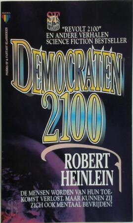 Democraten 2100 - Robert Heinlein, [Vert.] Annemarie Kindt