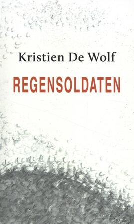 Regensoldaten - Kristien De Wolf