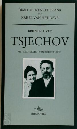 Brieven over Tsjechov - Dimitri Frenkel Frank, Karel van Het Reve Brieven over Tsjechov - Dimitri Frenkel Frank, Karel van Het Reve