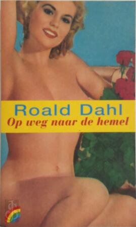 Op weg naar de hemel - Roald Dahl, Else Hoog Op weg naar de hemel - Roald Dahl, Else Hoog