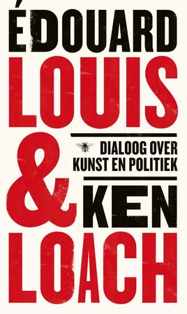 Dialoog over kunst en politiek - Édouard Louis, Ken Loach Dialoog over kunst en politiek - Édouard Louis, Ken Loach