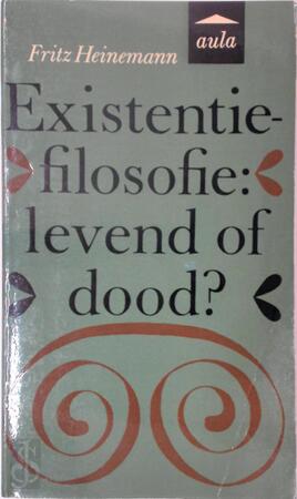 Existentiefilosofie: levend of dood? - Fritz Heinemann Existentiefilosofie: levend of dood? - Fritz Heinemann