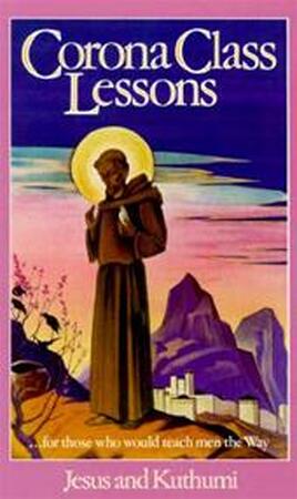 Corona Class Lessons - Jesus Christ, Elizabeth Clare Prophet, Kuthumi Corona Class Lessons - Jesus Christ, Elizabeth Clare Prophet, Kuthumi