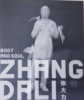 Zhang Dali - body and soul - Jan Teeuwisse, Cees Hendrikse, Hung Wu, Sabine Wang (ISBN 9789076028279)