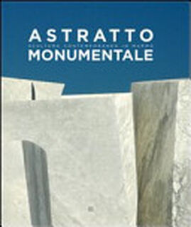 Astratto monumentale - Valentina Fogher (ISBN 9788873364177)