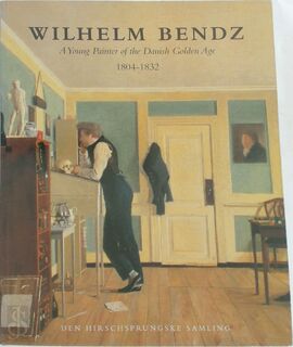 Wilhelm Bendz, 1804-1832 - Denmark) Hirschsprungske Samling Af Danske Kunstneres Arbejder (Copenhagen (ISBN 9788798136989)