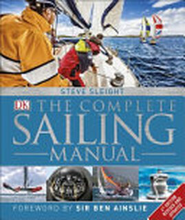 The Complete Sailing Manual - Steve Sleight, Dorling Kindersley Publishing Staff (ISBN 9780241289303)