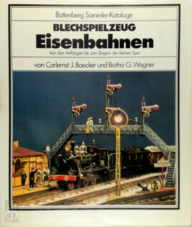 Blechspielzeug Eisenbahnen - Carlernst J. Baecker, Botho G. Wagner (ISBN 9783870459628)