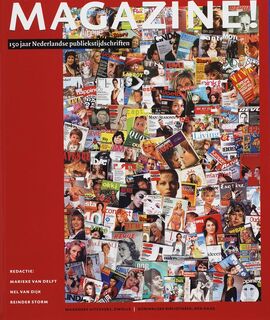Magazine! 150 jaar Nederlandse publiekstijdschriften - Marieke van Delft (ISBN 9789040082740)