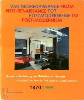 Nederlandse interieurs van neorenaissance tot postmodernisme = Dutch interiors from neo-renaissance to post-modernism - Ellinoor Bergvelt, Frans van Burkom, Karin Gaillard (ISBN 9789064502491)