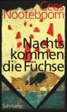 Nachts kommen die Füchse - Cees Nooteboom Nachts kommen die Füchse - Cees Nooteboom