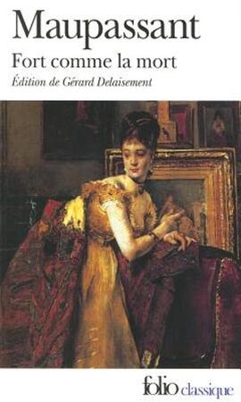 Fort comme la mort - Guy de Maupassant Fort comme la mort - Guy de Maupassant