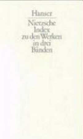 Nietzsche-Index zu den Werken in drei Bänden - Karl Schlechta, Friedrich Nietzsche Nietzsche-Index zu den Werken in drei Bänden - Karl Schlechta, Friedrich Nietzsche