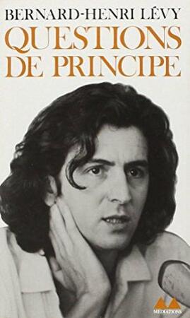 Questions de principe - Bernard-Henri Lévy Questions de principe - Bernard-Henri Lévy