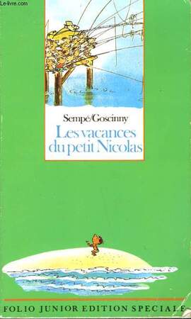 Les vacances du petit Nicolas - Jean-Jaques SempÉ, RenÉ Goscinny Les vacances du petit Nicolas - Jean-Jaques SempÉ, RenÉ Goscinny