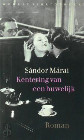 Kentering van een huwelijk - Sándor Marai Kentering van een huwelijk - Sándor Marai