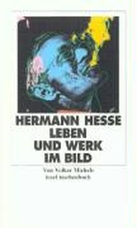 Leben und Werk in Bildern - Hermann Hesse