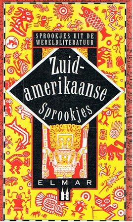 Zuidamerikaanse sprookjes - Felix Karlinger Zuidamerikaanse sprookjes - Felix Karlinger