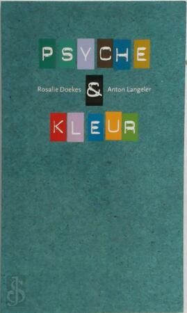 Psyche & kleur - Rosalie Doekes, Anton Langeler Psyche & kleur - Rosalie Doekes, Anton Langeler