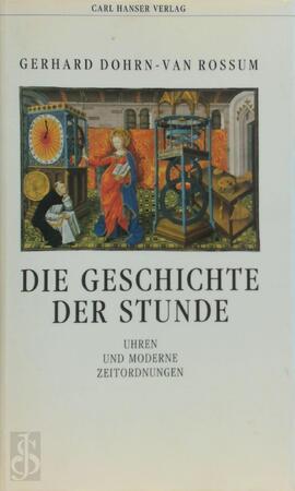 Die Geschichte der Stunde - Gerhard Dohrn-Van Rossum Die Geschichte der Stunde - Gerhard Dohrn-Van Rossum