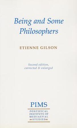 Being and Some Philosophers - Etienne Gilson