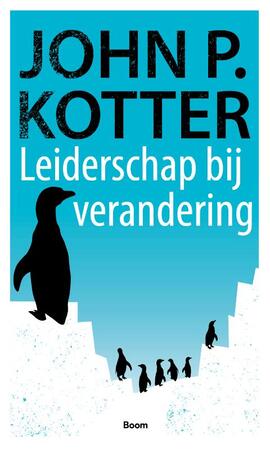 Leiderschap bij verandering - J.P. Kotter, John P. Kotter Leiderschap bij verandering - J.P. Kotter, John P. Kotter