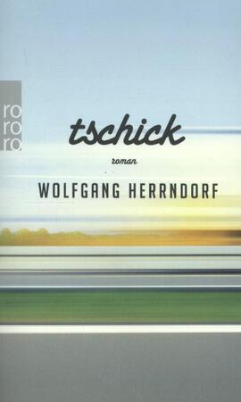 Tschick - Wolfgang Herrndorf Tschick - Wolfgang Herrndorf