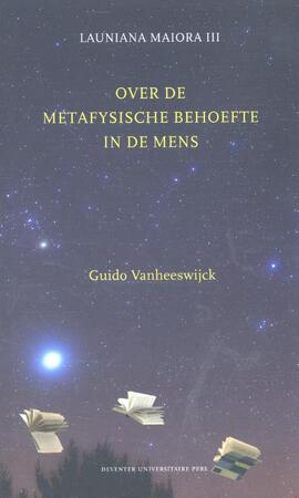 Over de metafysische behoefte in de mens - Guido Vanheeswijck, Jeroen Buve, Sybrand Buve