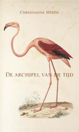 De archipel van de tijd / l'Archipel du temps - Christianne Meroz