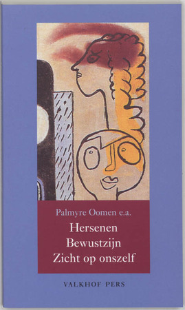 Hersenen - bewustzijn - zicht op ons zelf - Palmyre Oomen [Red.], Jan W.M. Osse [Red.], Vincent G.H.J. Kirkels [Red.]