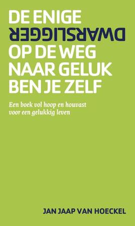 De enige dwarsligger op de weg naar geluk ben je zelf - Jan Jaap van Hoeckel De enige dwarsligger op de weg naar geluk ben je zelf - Jan Jaap van Hoeckel