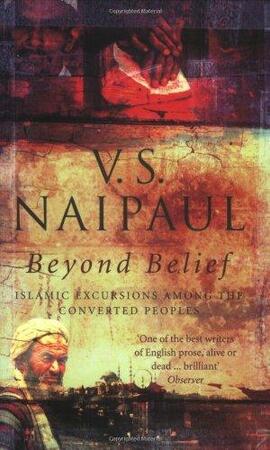 Beyond Belief - V S Naipaul