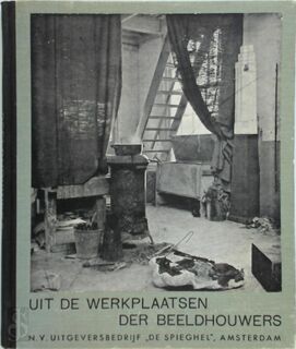 Uit de werkplaatsen der beeldhouwers - L.P.J. Braat