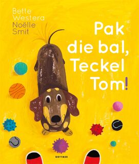 Pak die bal, Teckel Tom! - Bette Westera (ISBN 9789025772673)