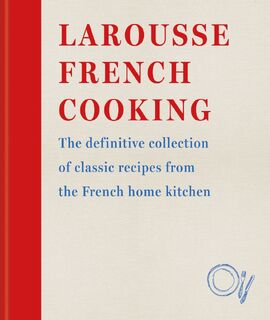 Larousse French Cooking - Editions Larousse (ISBN 9780600638582)