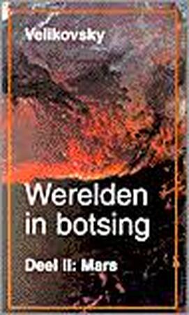 Werelden in botsing - Immanuel Velikovsky Werelden in botsing - Immanuel Velikovsky