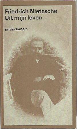 Uit mijn leven - Friedrich Nietzsche, Charles Vergeer Uit mijn leven - Friedrich Nietzsche, Charles Vergeer