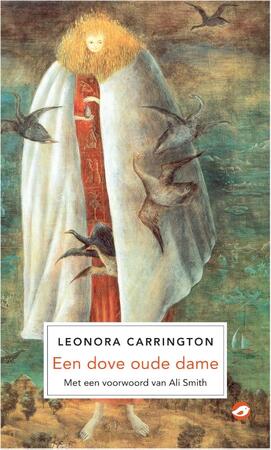 Een dove oude dame - Leonora Carrington Een dove oude dame - Leonora Carrington