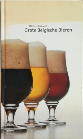 De grote Belgische bieren - Michael Jackson De grote Belgische bieren - Michael Jackson
