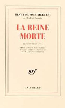 La Reine Morte. Drama en trois actes - Henry de Montherlant La Reine Morte. Drama en trois actes - Henry de Montherlant