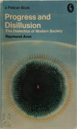 Progress and Disillusion - Raymond Aron