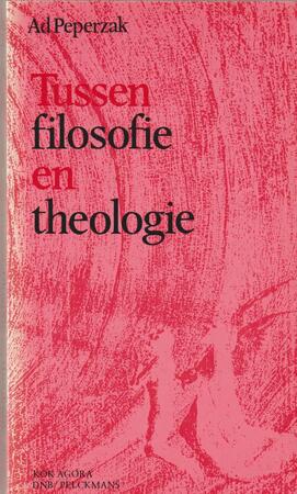 Tussen filosofie en theologie - Adriaan Theodoor Peperzak