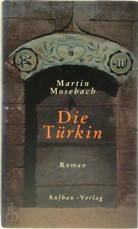Die Türkin - Martin Mosebach Die Türkin - Martin Mosebach