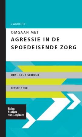 Zakboek omgaan met agressie in de spoedeisende zorg - Geuk Schuur Zakboek omgaan met agressie in de spoedeisende zorg - Geuk Schuur