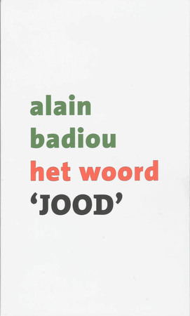 Het woord 'jood' - Alain Badiou Het woord 'jood' - Alain Badiou