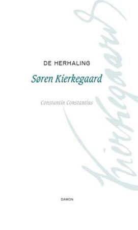 De herhaling - Søren Kierkegaard, C. Constantius De herhaling - Søren Kierkegaard, C. Constantius