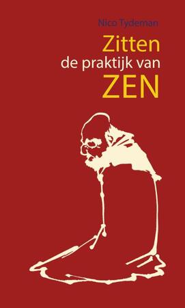 Zitten, de praktijk van Zen - Nico Tydeman Zitten, de praktijk van Zen - Nico Tydeman