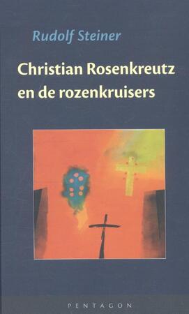 Christian Rosenkreutz en de rozenkruisers - Rudolf Steiner